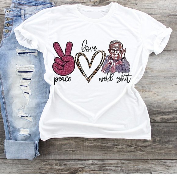 Tops - Peace Love Well Shit  Tshirt